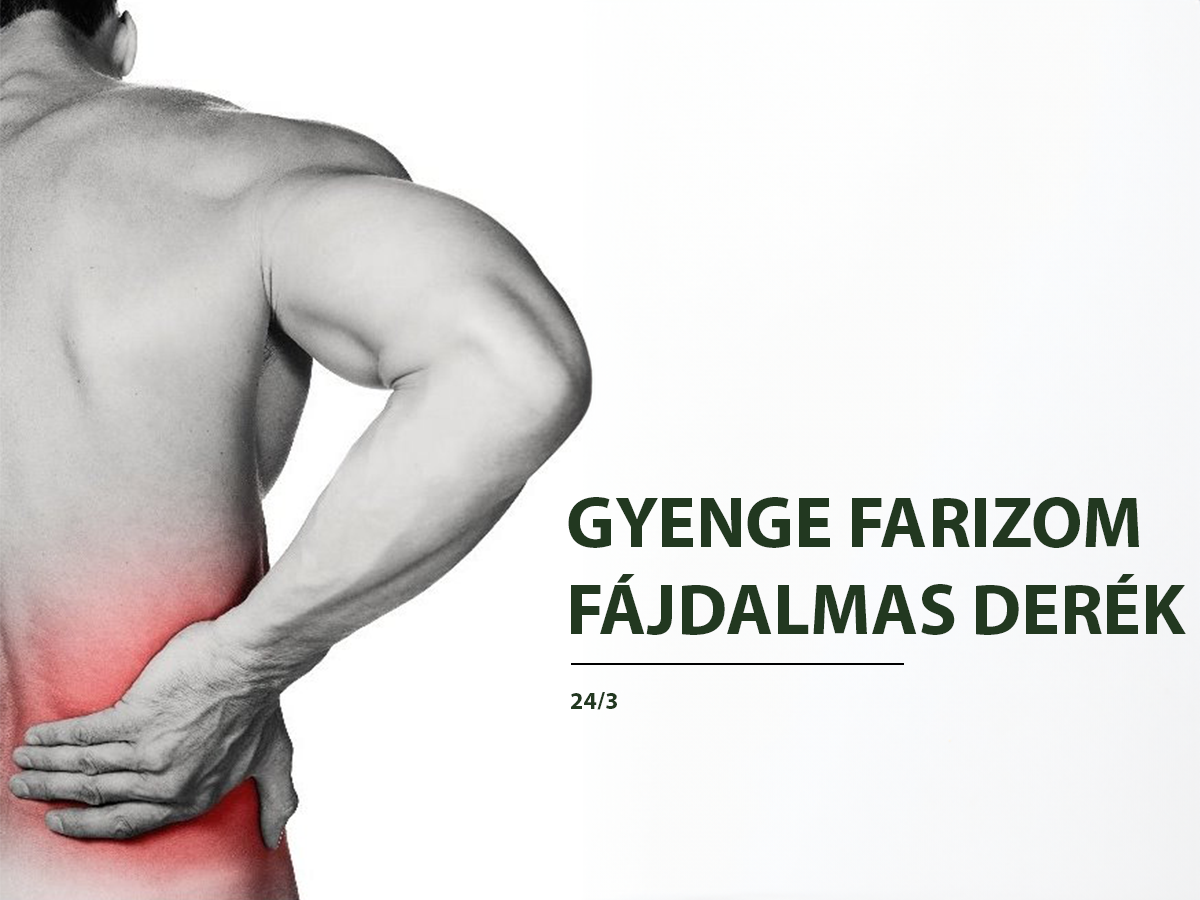 Gyenge farizom- fájdalmas derék